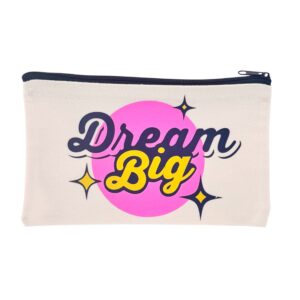 Dream big
